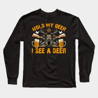 Hold My Beer I See A Deer - Hunting Hunter Long Sleeve T-Shirt